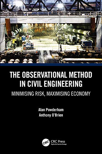 The Observational Method in Civil Engineering: Minimising Risk, Maximising Economy