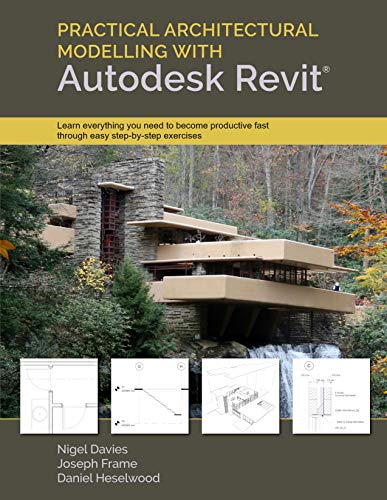 Practical Architectural Modelling with Autodesk Revit